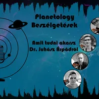 Amit tudni akarsz Dr. Juhász Árpádról - Planetology Beszélgetések