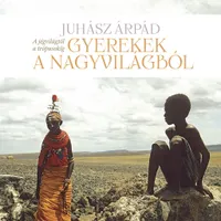 "Gyerekek a nagyvilágból; A jégvilágtól a trópusokig" - könyvismertető